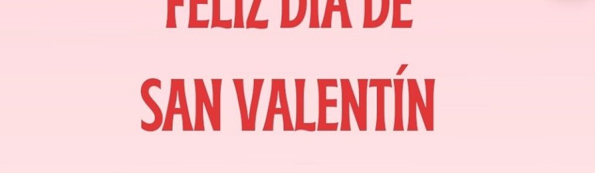 Feliz Dia de San Valentin