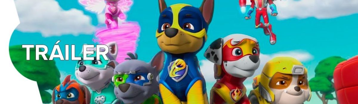 Paw-Patrol-Mighty-Pups-Tráiler-Oficial-Español-Latino