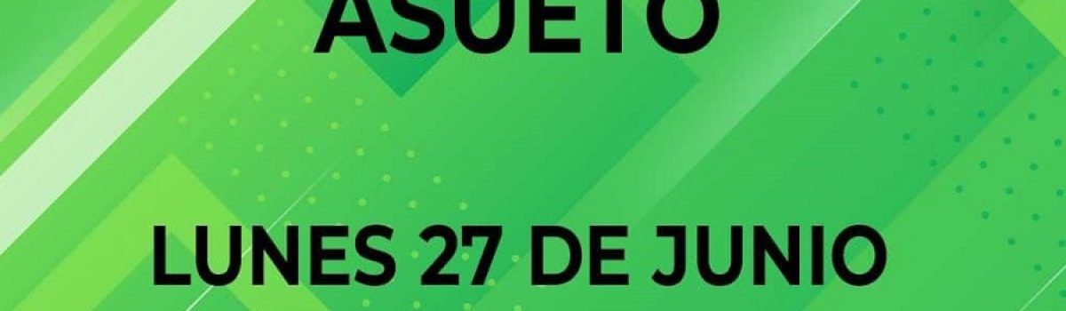 comunicado asueto 27 de junio